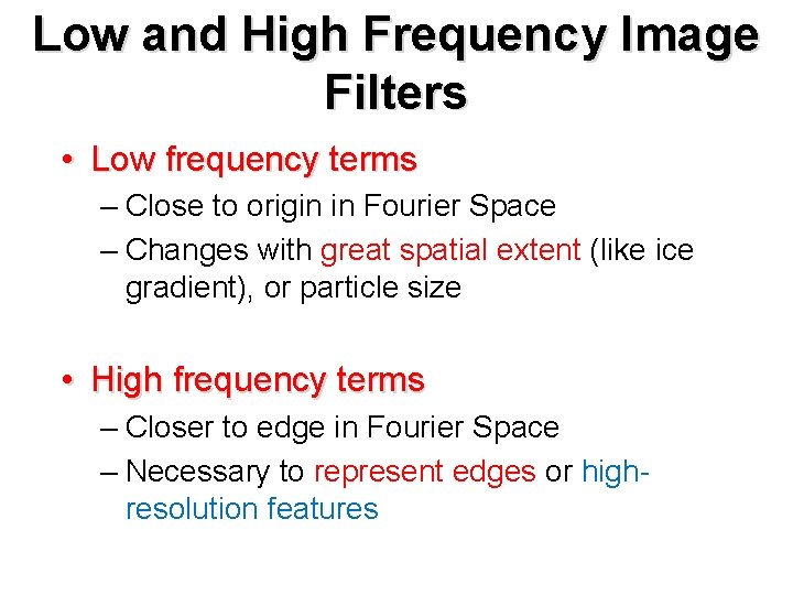 Low and High Frequency Image Filters • Low frequency terms – Close to origin