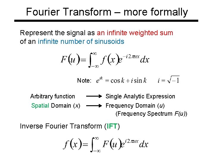 Fourier Transform – more formally Represent the signal as an infinite weighted sum of