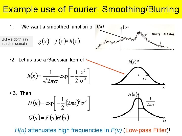 Example use of Fourier: Smoothing/Blurring 1. We want a smoothed function of f(x) But