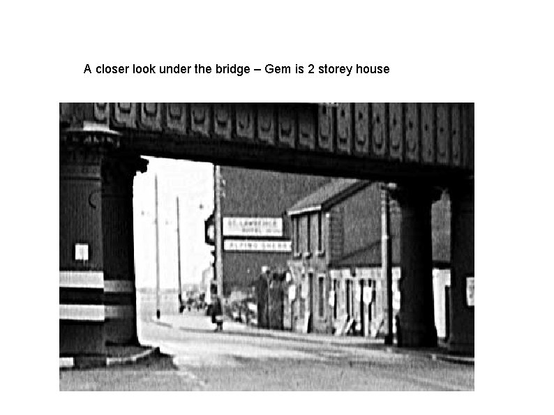 A closer look under the bridge – Gem is 2 storey house 