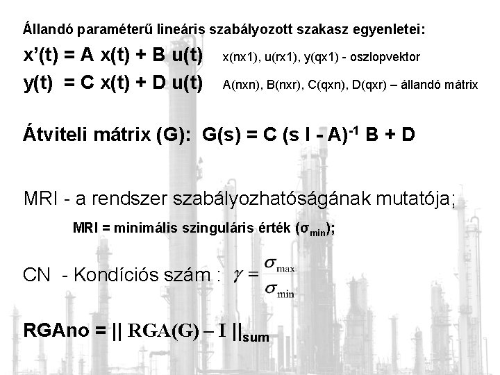Állandó paraméterű lineáris szabályozott szakasz egyenletei: x’(t) = A x(t) + B u(t) y(t)