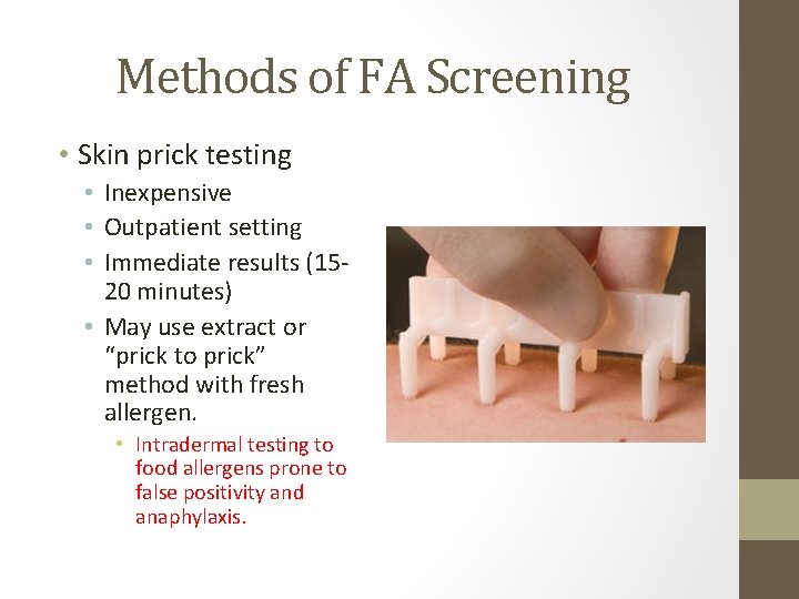 Methods of FA Screening • Skin prick testing • Inexpensive • Outpatient setting •