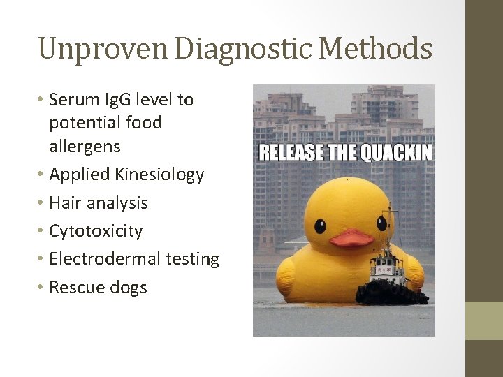 Unproven Diagnostic Methods • Serum Ig. G level to potential food allergens • Applied