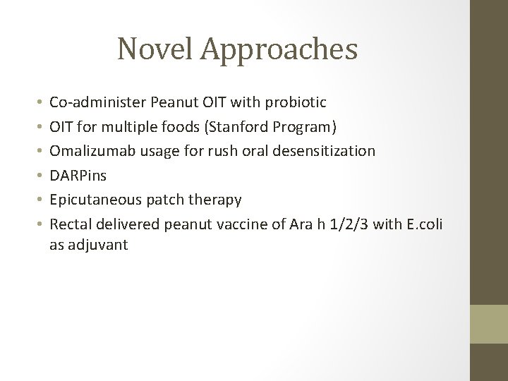 Novel Approaches • • • Co-administer Peanut OIT with probiotic OIT for multiple foods