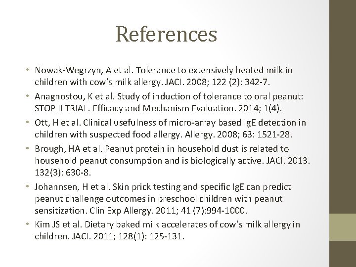 References • Nowak-Wegrzyn, A et al. Tolerance to extensively heated milk in children with