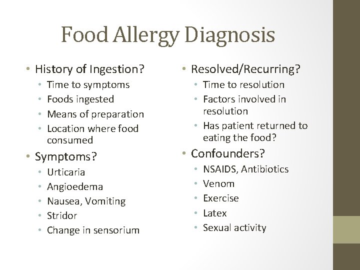 Food Allergy Diagnosis • History of Ingestion? • • Time to symptoms Foods ingested