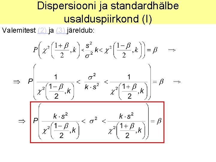 Dispersiooni ja standardhälbe usalduspiirkond (I) Valemitest (2) ja (3) järeldub: 