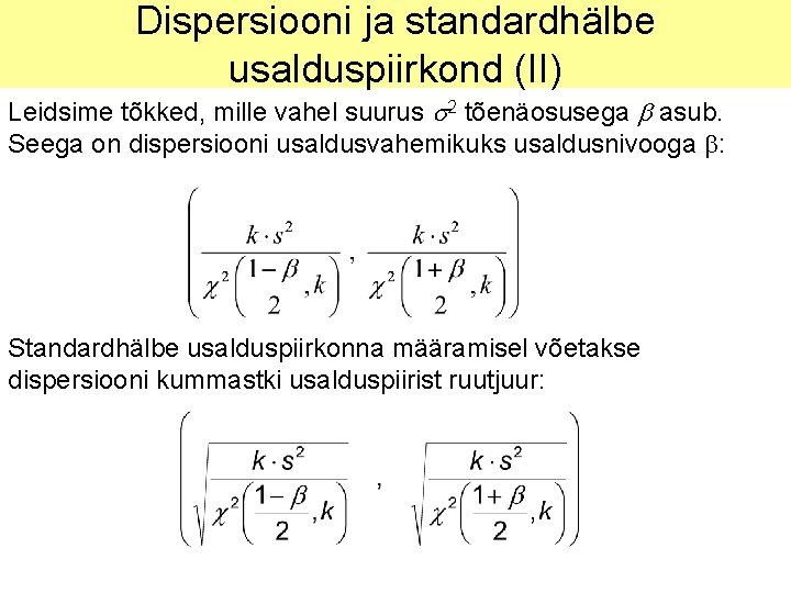 Dispersiooni ja standardhälbe usalduspiirkond (II) Leidsime tõkked, mille vahel suurus s 2 tõenäosusega b