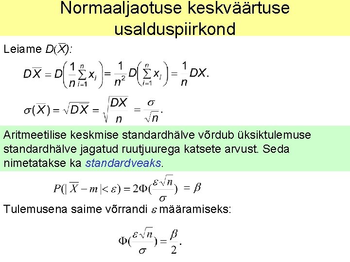 Normaaljaotuse keskväärtuse usalduspiirkond Leiame D(X): Aritmeetilise keskmise standardhälve võrdub üksiktulemuse standardhälve jagatud ruutjuurega katsete