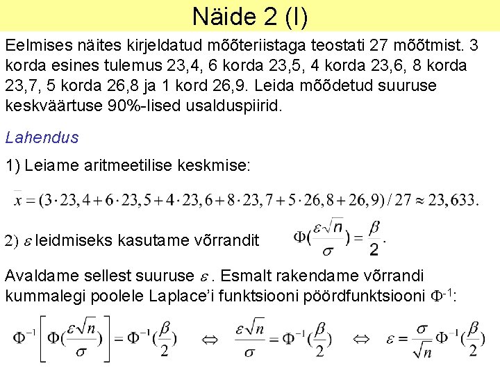 Näide 2 (I) Eelmises näites kirjeldatud mõõteriistaga teostati 27 mõõtmist. 3 korda esines tulemus
