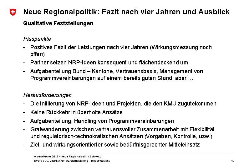 Neue Regionalpolitik: Fazit nach vier Jahren und Ausblick Qualitative Feststellungen Pluspunkte - Positives Fazit