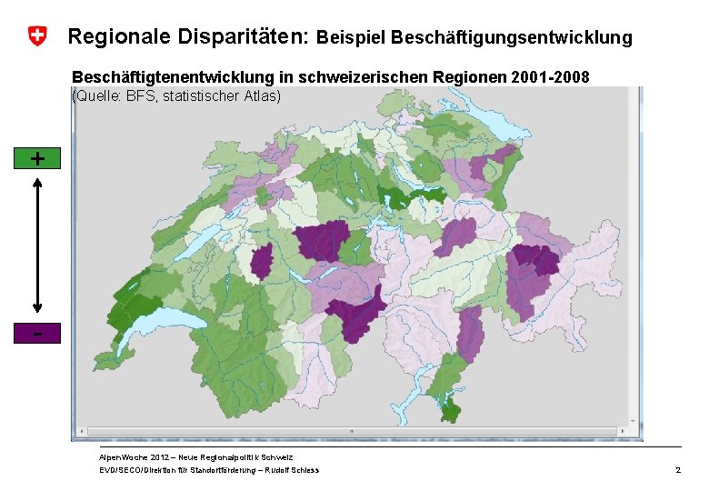 Regionale Disparitäten: Beispiel Beschäftigungsentwicklung Beschäftigtenentwicklung in schweizerischen Regionen 2001 -2008 (Quelle: BFS, statistischer Atlas)