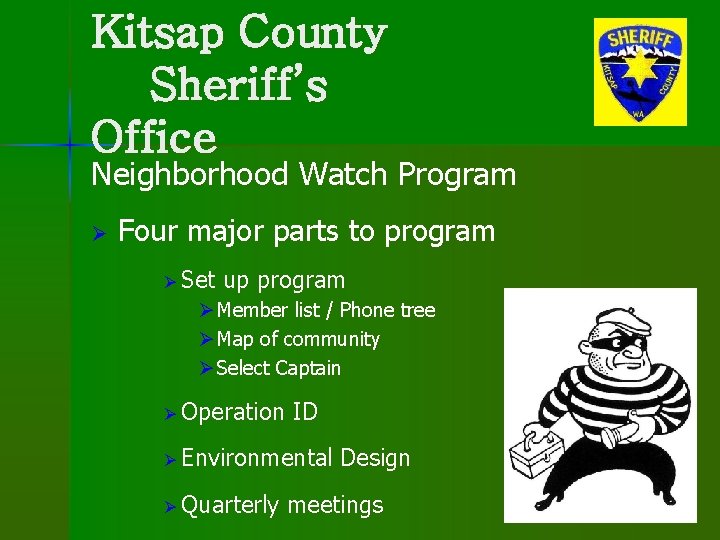 Kitsap County Sheriff’s Office Neighborhood Watch Program Ø Four major parts to program Ø