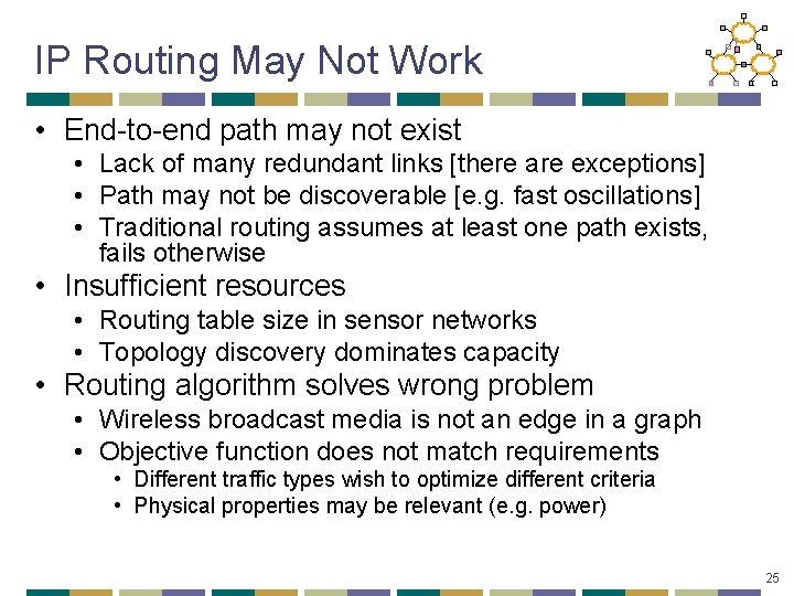 IP Routing May Not Work • End-to-end path may not exist • Lack of