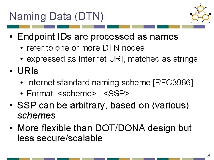 Naming Data (DTN) • Endpoint IDs are processed as names • refer to one