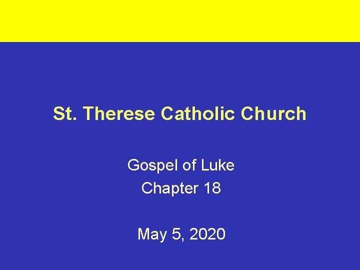 St. Therese Catholic Church Gospel of Luke Chapter 18 May 5, 2020 