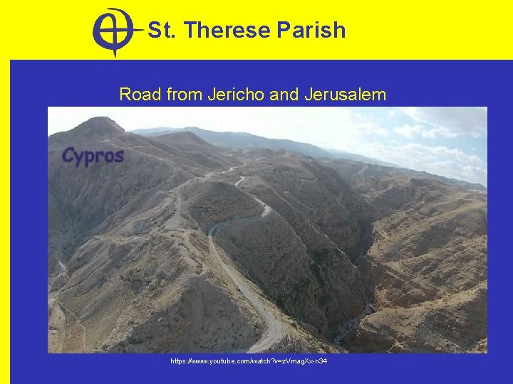 St. Therese Parish Road from Jericho and Jerusalem https: //www. youtube. com/watch? v=z. Vmag.