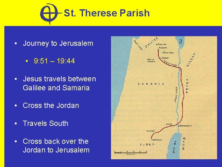 St. Therese Parish • Journey to Jerusalem • 9: 51 – 19: 44 •