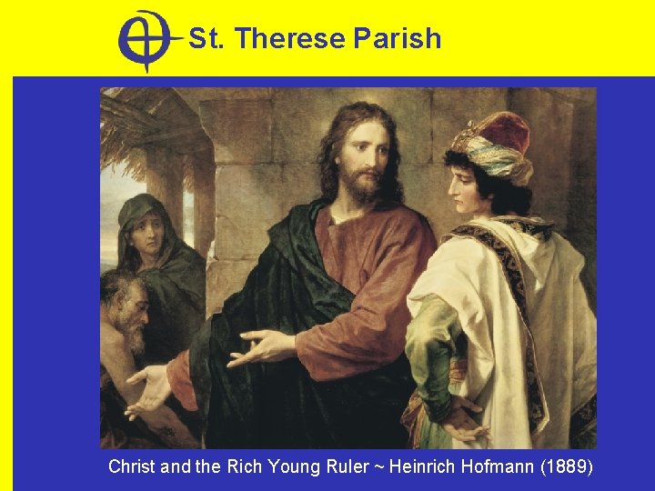 St. Therese Parish Christ and the Rich Young Ruler ~ Heinrich Hofmann (1889) 