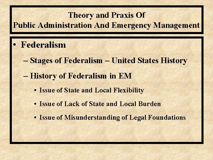 Theory and Praxis Of Public Administration And Emergency Management • Federalism – Stages of