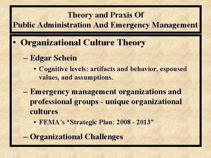 Theory and Praxis Of Public Administration And Emergency Management • Organizational Culture Theory –