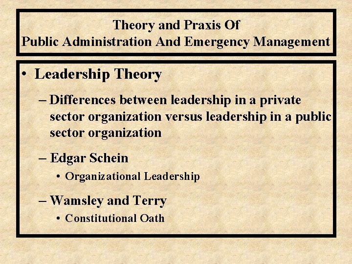 Theory and Praxis Of Public Administration And Emergency Management • Leadership Theory – Differences