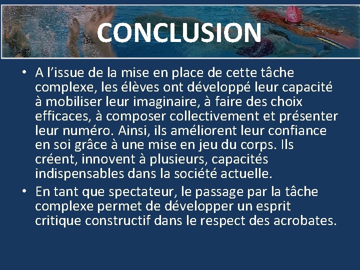 CONCLUSION • A l’issue de la mise en place de cette tâche complexe, les