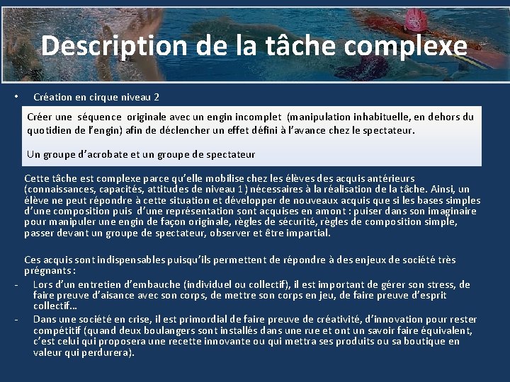 Description de la tâche complexe • Création en cirque niveau 2 Créer une séquence
