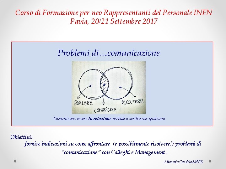 Corso di Formazione per neo Rappresentanti del Personale INFN Pavia, 20/21 Settembre 2017 Problemi