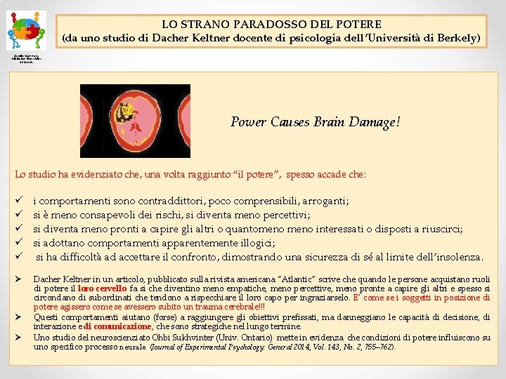 LO STRANO PARADOSSO DEL POTERE (da uno studio di Dacher Keltner docente di psicologia