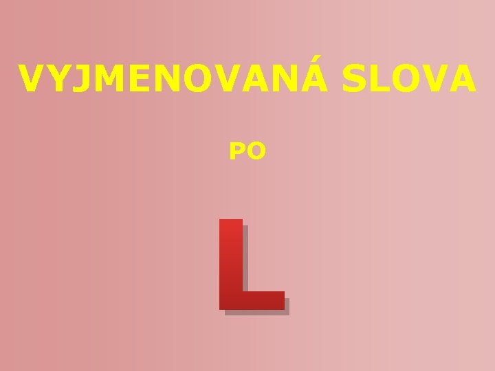 VYJMENOVANÁ SLOVA PO L 