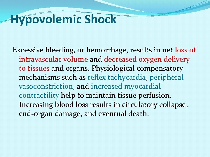 Hypovolemic Shock Excessive bleeding, or hemorrhage, results in net loss of intravascular volume and