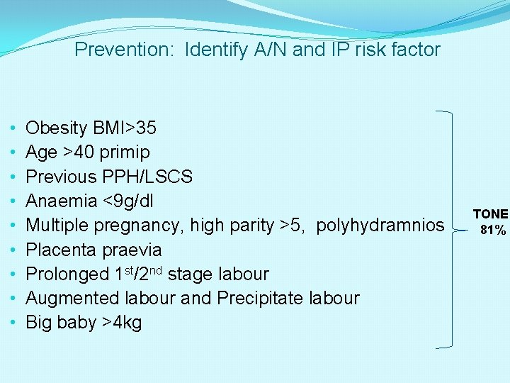 Prevention: Identify A/N and IP risk factor • • • Obesity BMI>35 Age >40