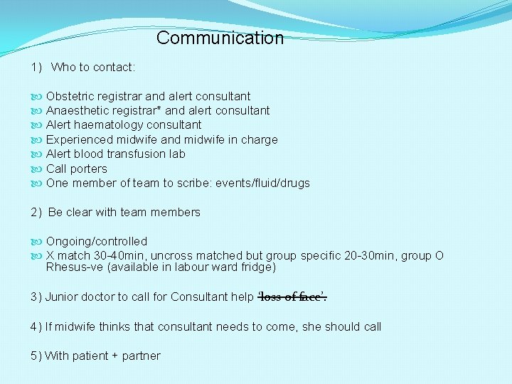 Communication 1) Who to contact: Obstetric registrar and alert consultant Anaesthetic registrar* and alert