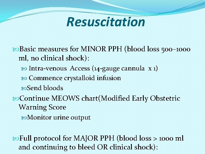 Resuscitation Basic measures for MINOR PPH (blood loss 500– 1000 ml, no clinical shock):