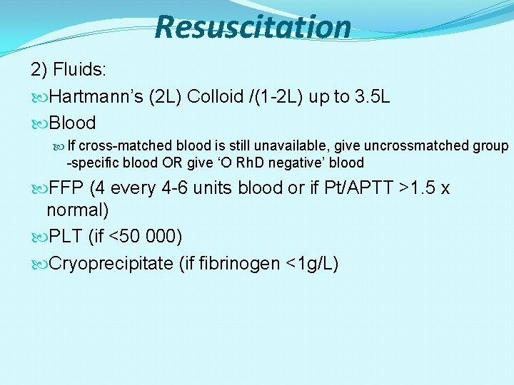 Resuscitation 2) Fluids: Hartmann’s (2 L) Colloid /(1 -2 L) up to 3. 5
