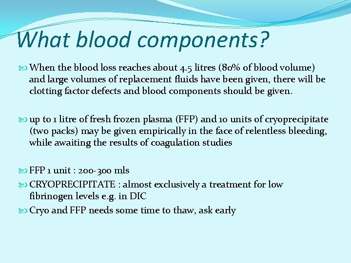 What blood components? When the blood loss reaches about 4. 5 litres (80% of