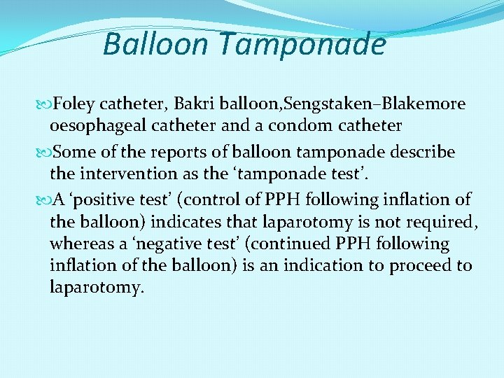 Balloon Tamponade Foley catheter, Bakri balloon, Sengstaken–Blakemore oesophageal catheter and a condom catheter Some