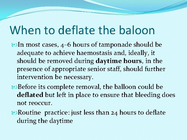 When to deflate the baloon In most cases, 4– 6 hours of tamponade should