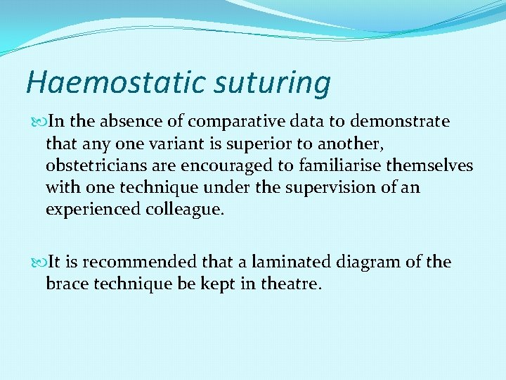 Haemostatic suturing In the absence of comparative data to demonstrate that any one variant
