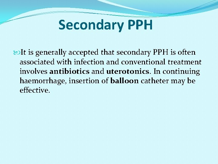 Secondary PPH It is generally accepted that secondary PPH is often associated with infection