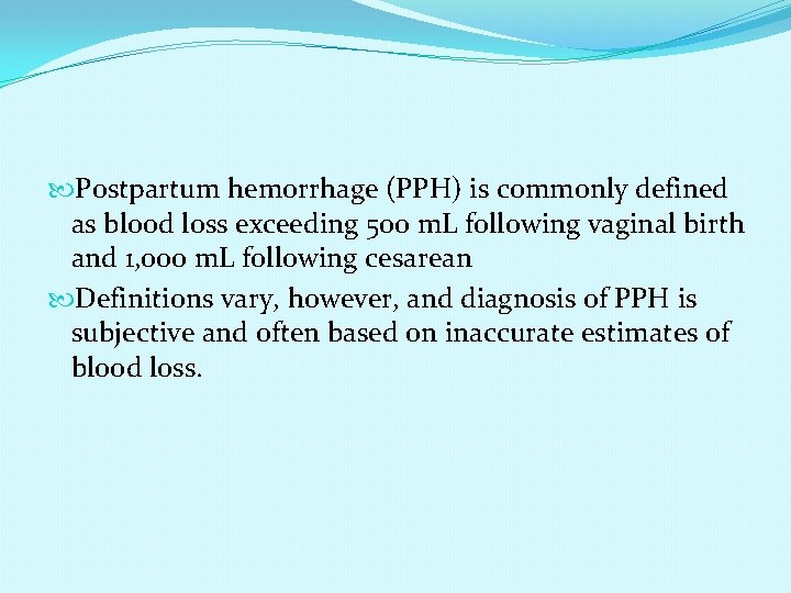  Postpartum hemorrhage (PPH) is commonly defined as blood loss exceeding 500 m. L