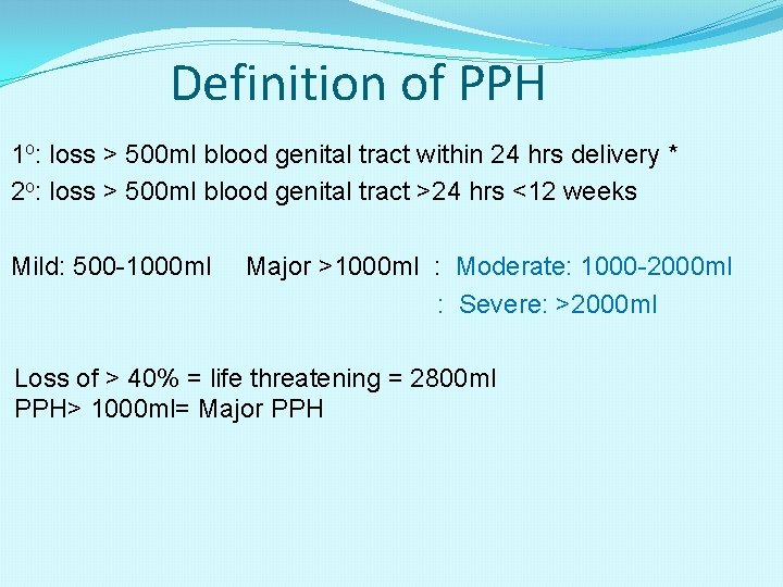 Definition of PPH 1 o: loss > 500 ml blood genital tract within 24