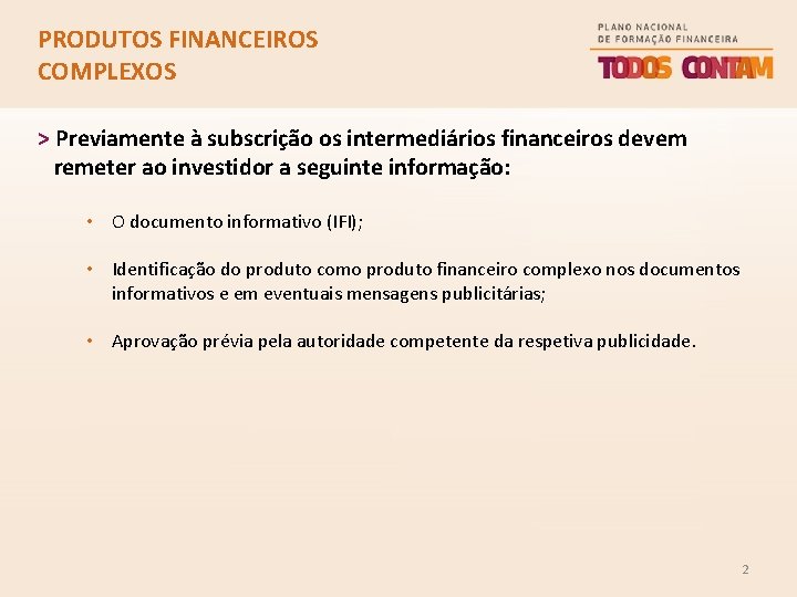 PRODUTOS FINANCEIROS COMPLEXOS > Previamente à subscrição os intermediários financeiros devem remeter ao investidor