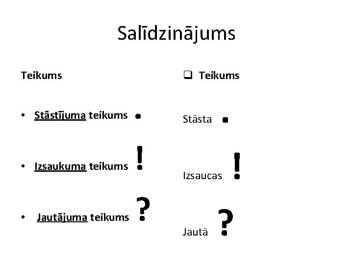 Salīdzinājums Teikums • Stāstījuma teikums • Izsaukuma teikums • Jautājuma teikums q Teikums .