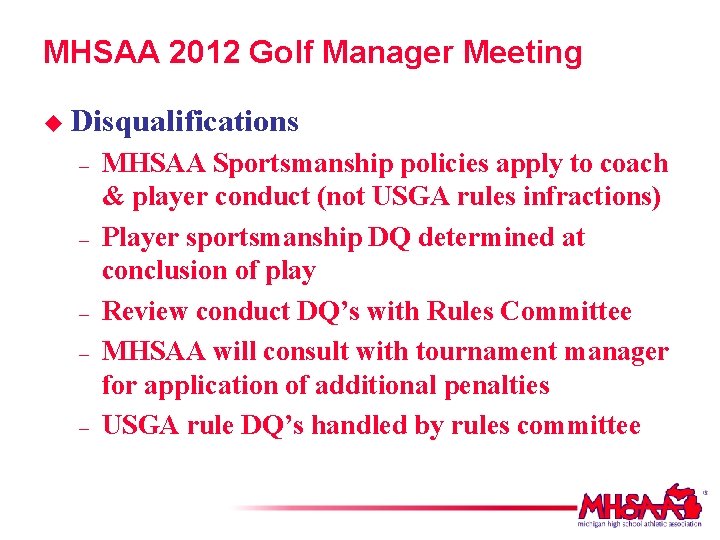 MHSAA 2012 Golf Manager Meeting u Disqualifications – – – MHSAA Sportsmanship policies apply