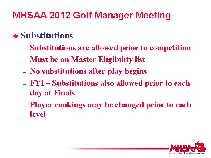 MHSAA 2012 Golf Manager Meeting u Substitutions – – – Substitutions are allowed prior