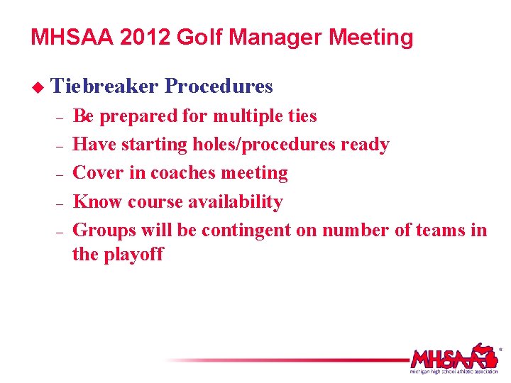 MHSAA 2012 Golf Manager Meeting u Tiebreaker – – – Procedures Be prepared for