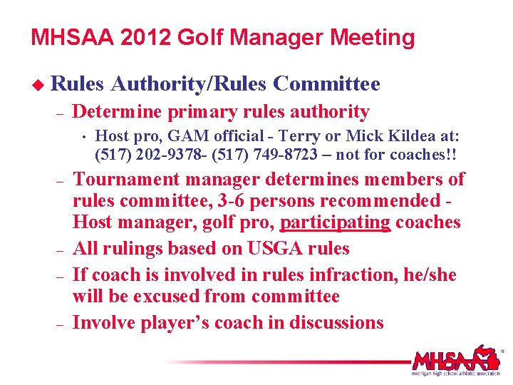 MHSAA 2012 Golf Manager Meeting u Rules – Determine primary rules authority • –