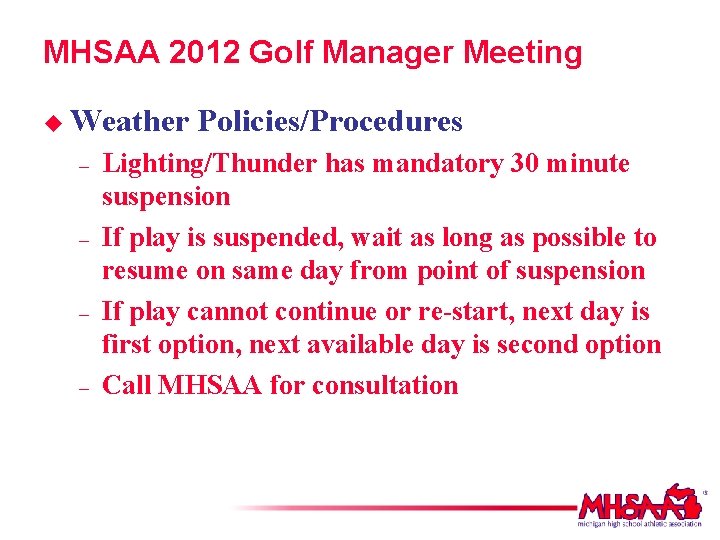 MHSAA 2012 Golf Manager Meeting u Weather – – Policies/Procedures Lighting/Thunder has mandatory 30
